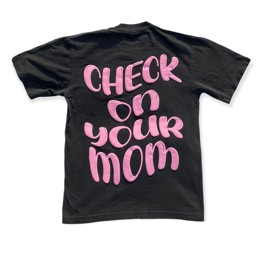 CHECK ON YOUR MOM TEE